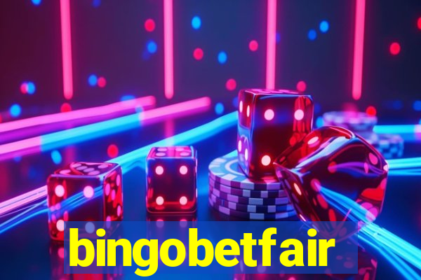 bingobetfair