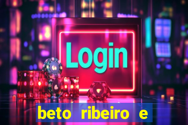 beto ribeiro e carla albuquerque separados