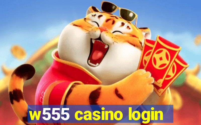w555 casino login