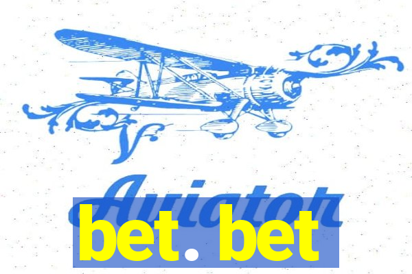 bet. bet