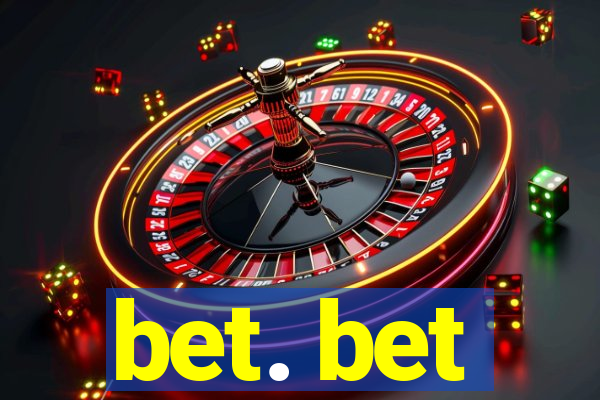 bet. bet