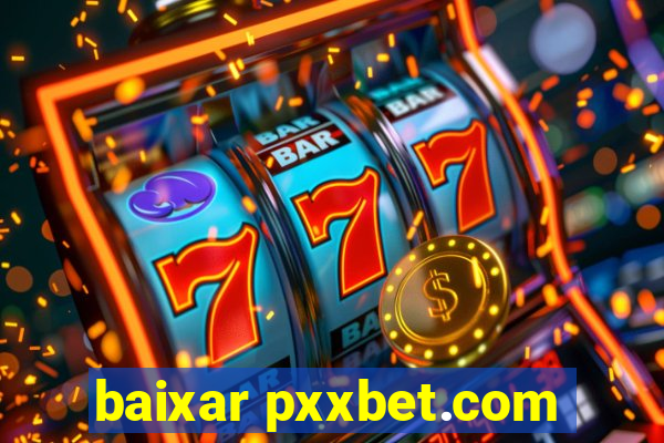 baixar pxxbet.com