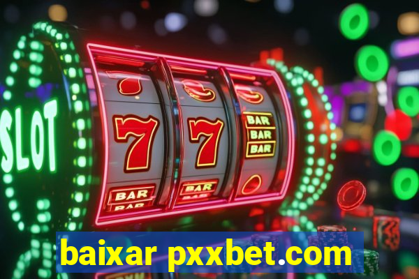 baixar pxxbet.com