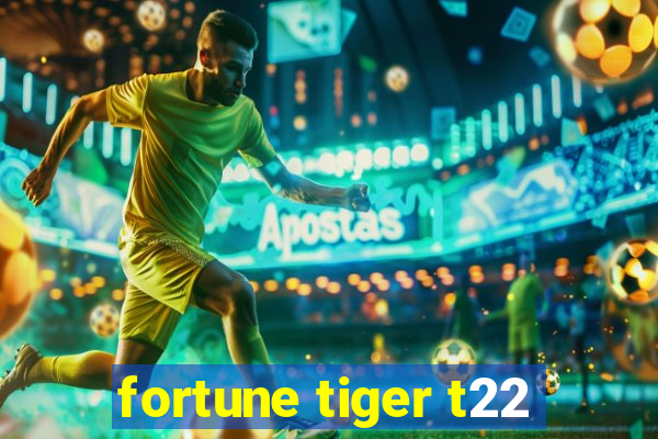 fortune tiger t22