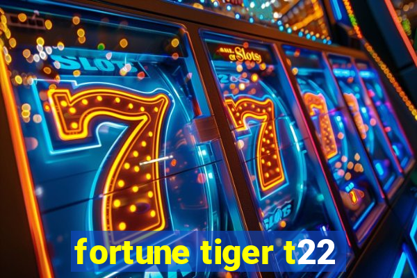 fortune tiger t22
