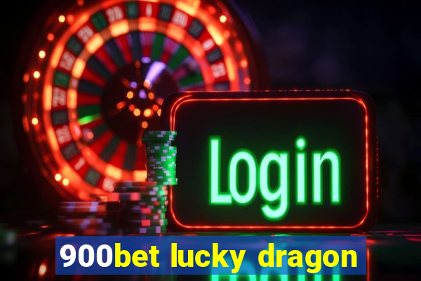 900bet lucky dragon