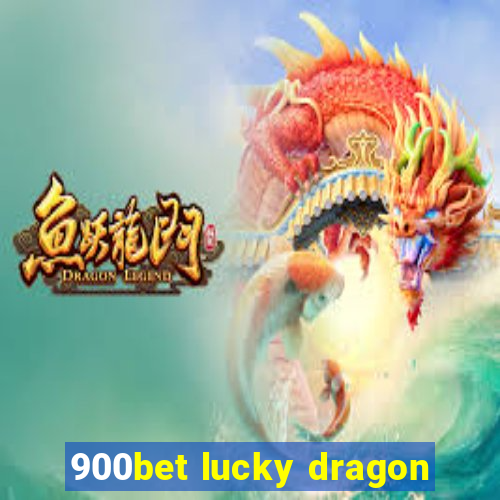 900bet lucky dragon