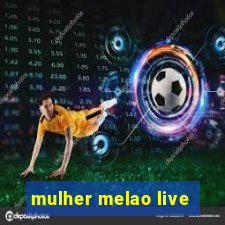 mulher melao live