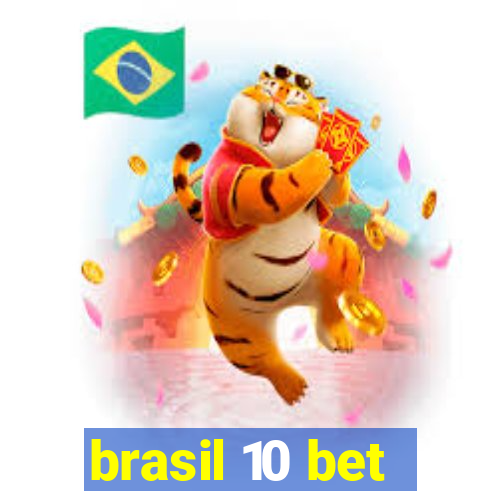brasil 10 bet