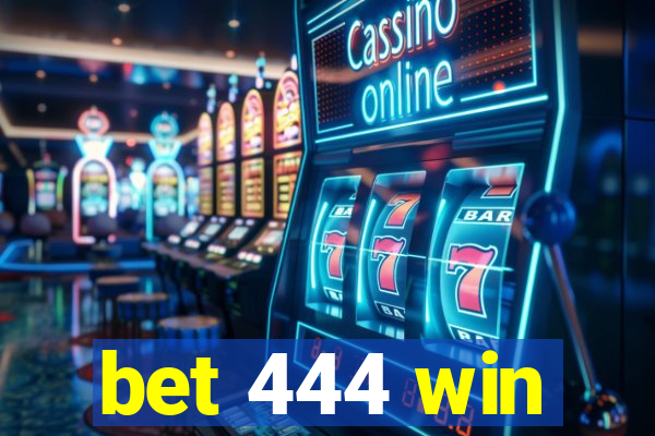bet 444 win