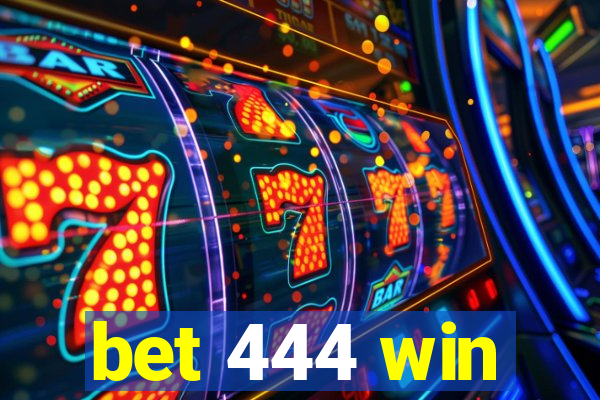 bet 444 win