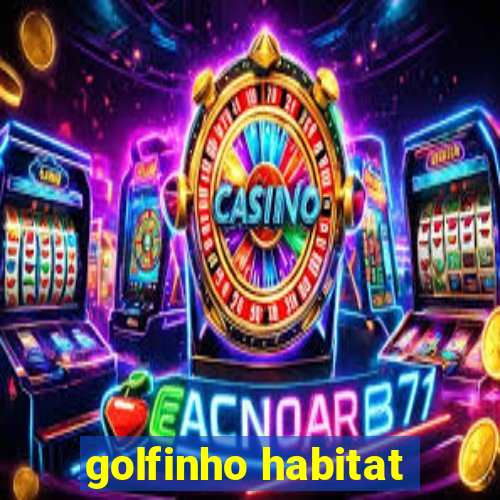golfinho habitat