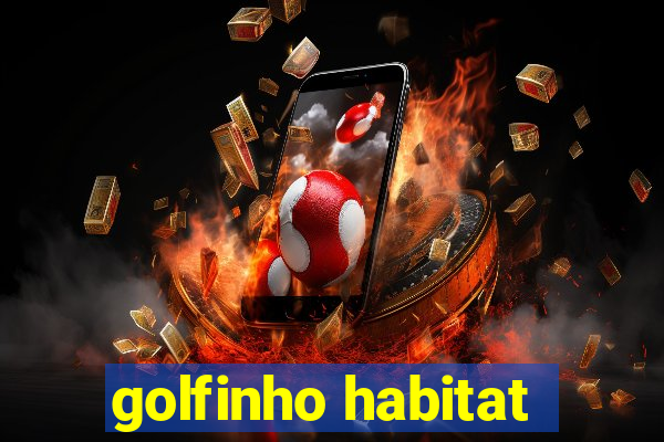 golfinho habitat