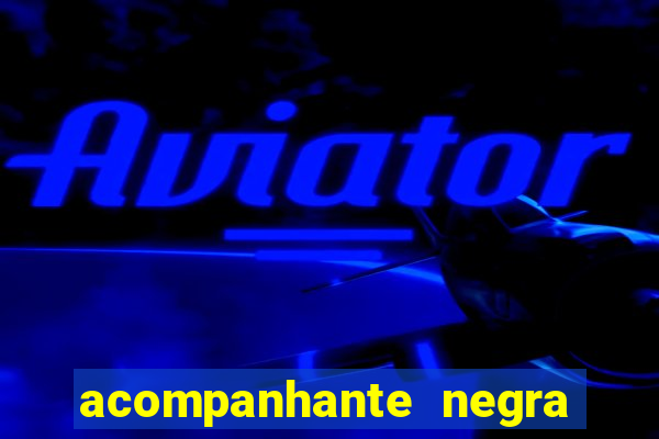 acompanhante negra porto alegre