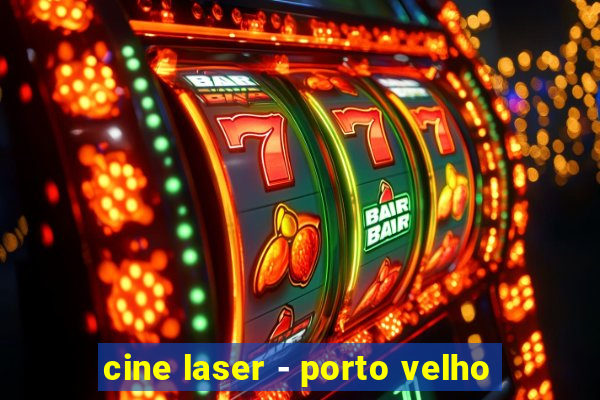 cine laser - porto velho