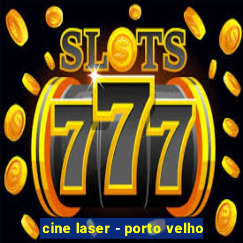 cine laser - porto velho