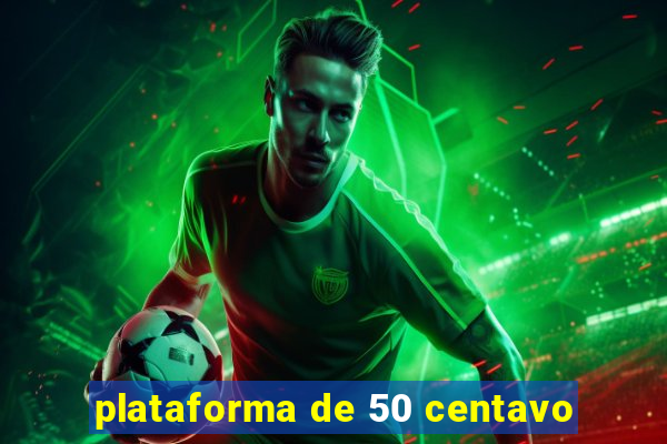 plataforma de 50 centavo