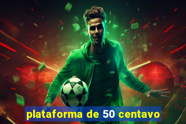 plataforma de 50 centavo