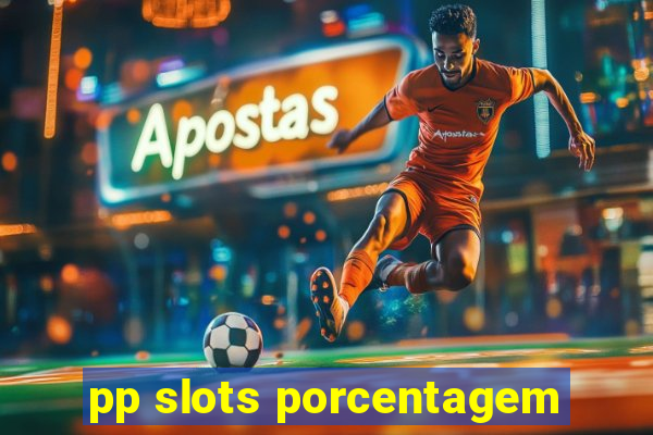 pp slots porcentagem