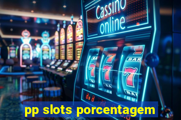 pp slots porcentagem