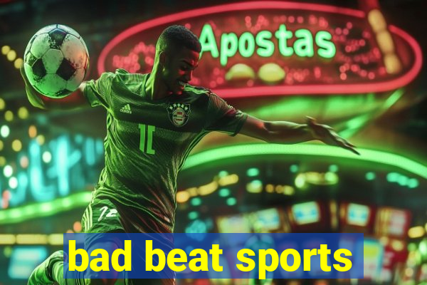 bad beat sports