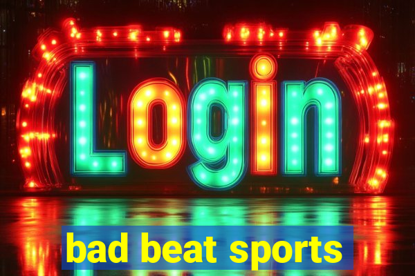 bad beat sports
