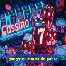 gangster marca de pobre