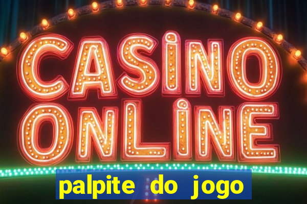 palpite do jogo aberto de hoje