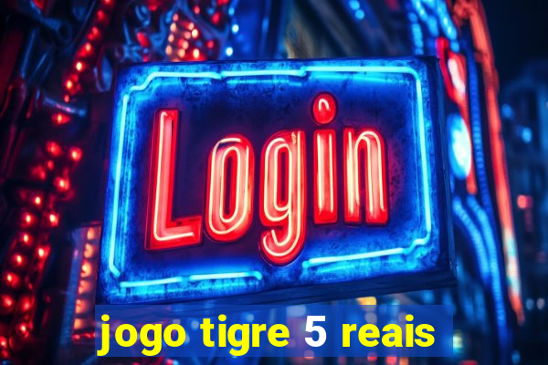 jogo tigre 5 reais