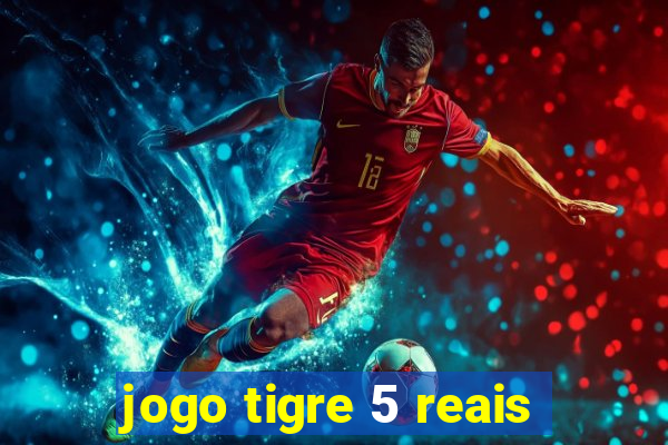 jogo tigre 5 reais