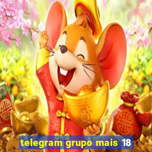 telegram grupo mais 18