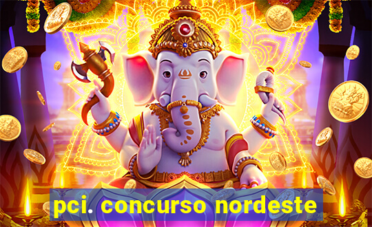 pci. concurso nordeste