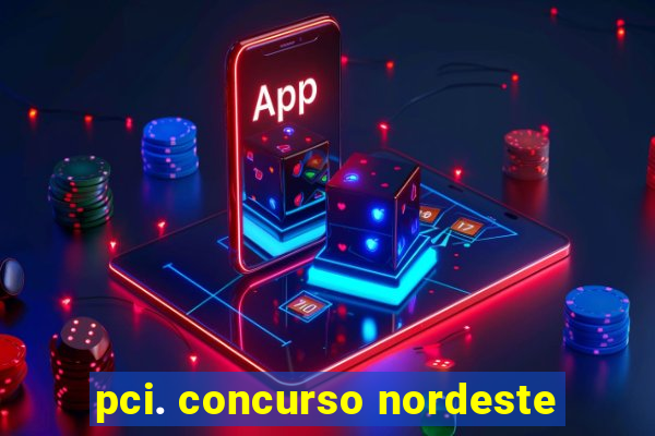 pci. concurso nordeste