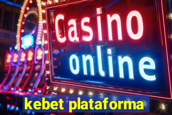 kebet plataforma