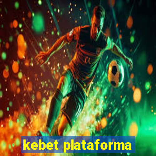 kebet plataforma