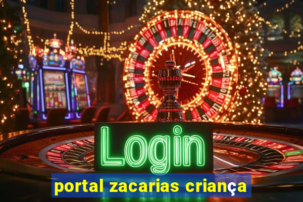 portal zacarias criança