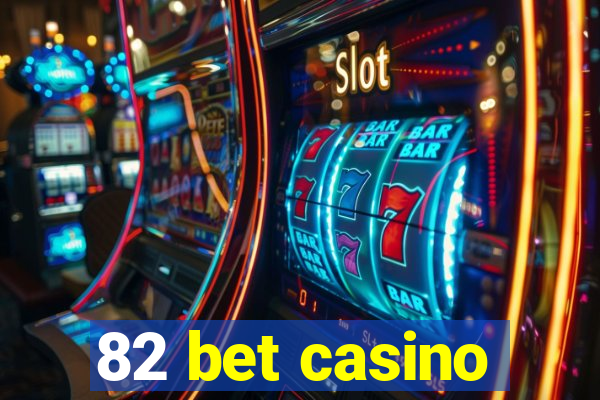 82 bet casino