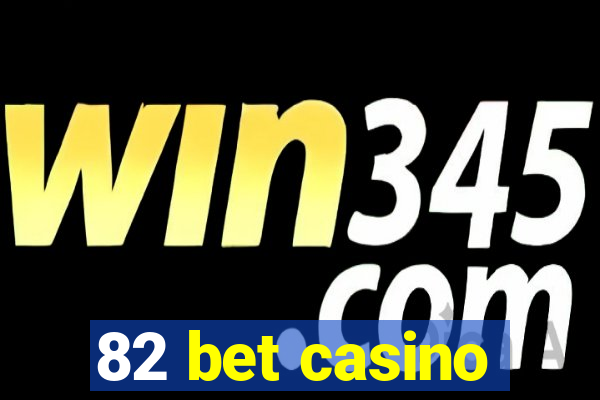 82 bet casino