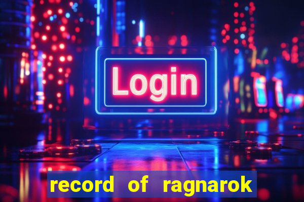 record of ragnarok 3 temporada online dublado