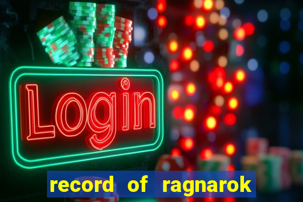 record of ragnarok 3 temporada online dublado