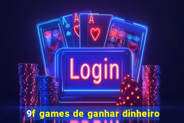 9f games de ganhar dinheiro