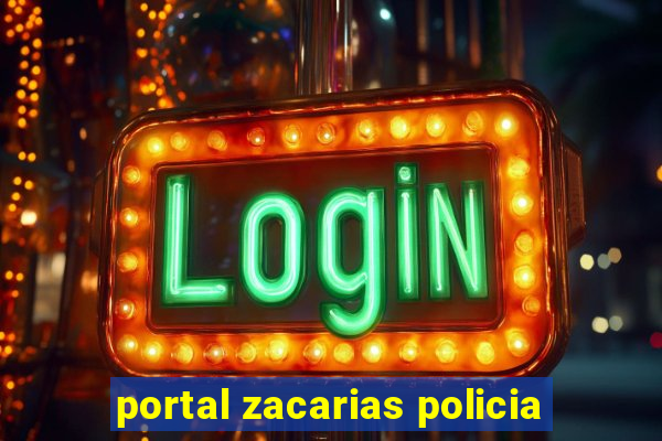 portal zacarias policia