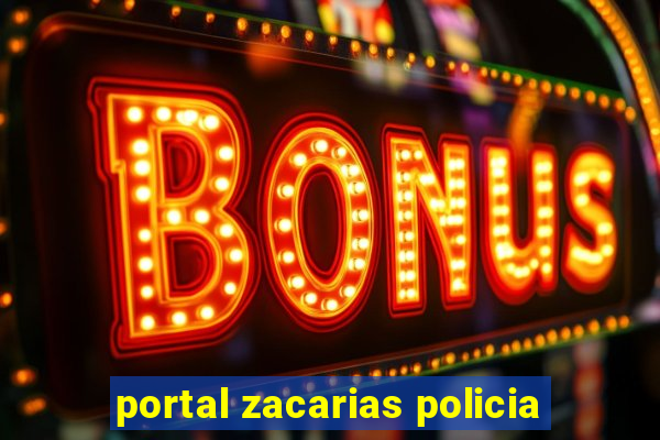 portal zacarias policia