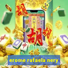 erome rafaela nery