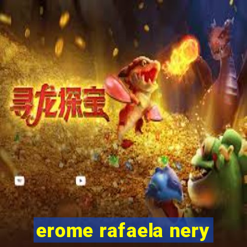 erome rafaela nery