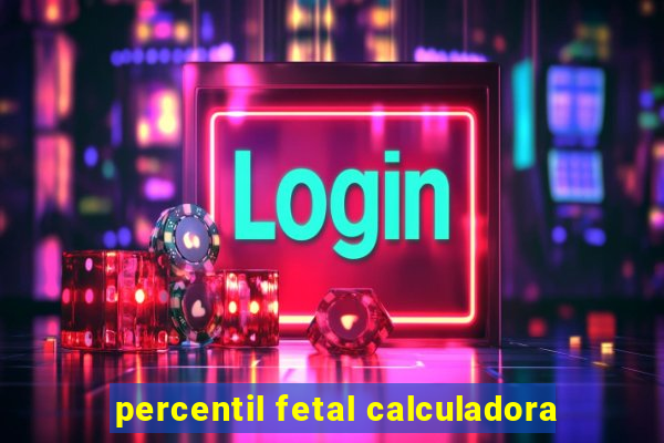 percentil fetal calculadora