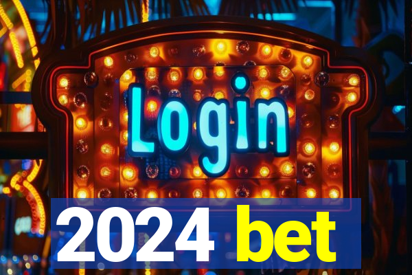2024 bet