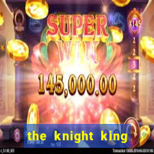 the knight king who returned with gods