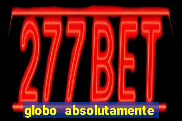 globo absolutamente sobretudo 2018