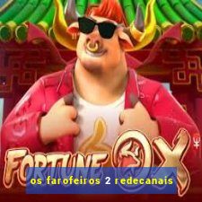 os farofeiros 2 redecanais